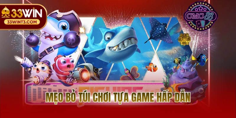 Mẹo bỏ túi chơi tựa game hấp dẫn 