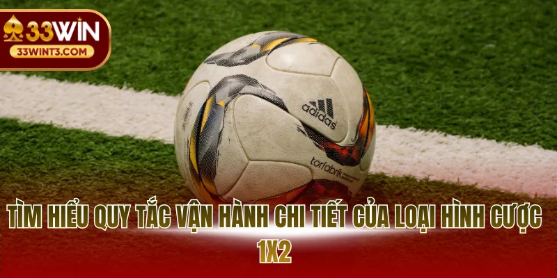 Tỷ Lệ Kèo Bóng Đá Châu Âu - Nghệ Thuật Phân Tích 2026 2 Tìm hiểu quy tắc vận hành chi tiết của loại hình cược 1x2